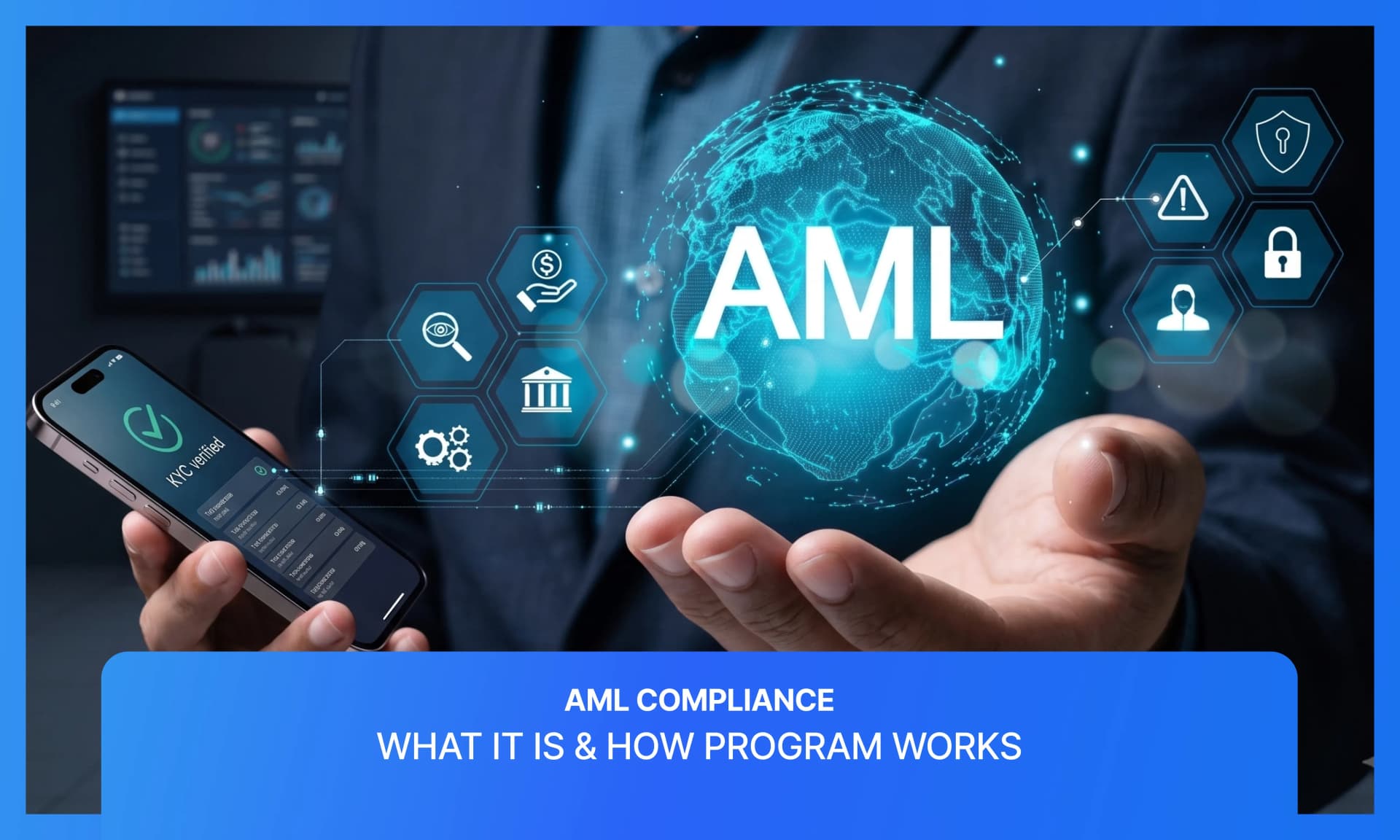 AML Compliance Explained: How It Works, KYC, CDD & More