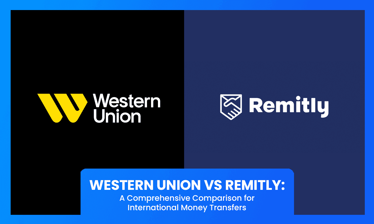 Remitly vs Western Union: Which Money Transfer Service Is Better?
