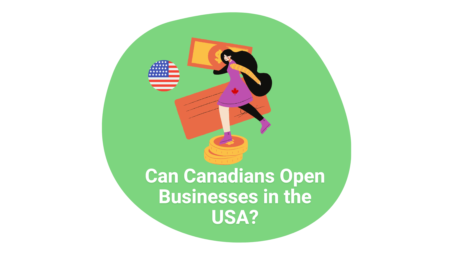 Can Canadians Open Businesses in the USA?