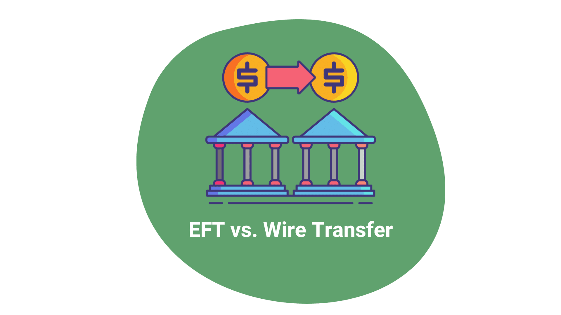 EFT vs. Wire Transfer