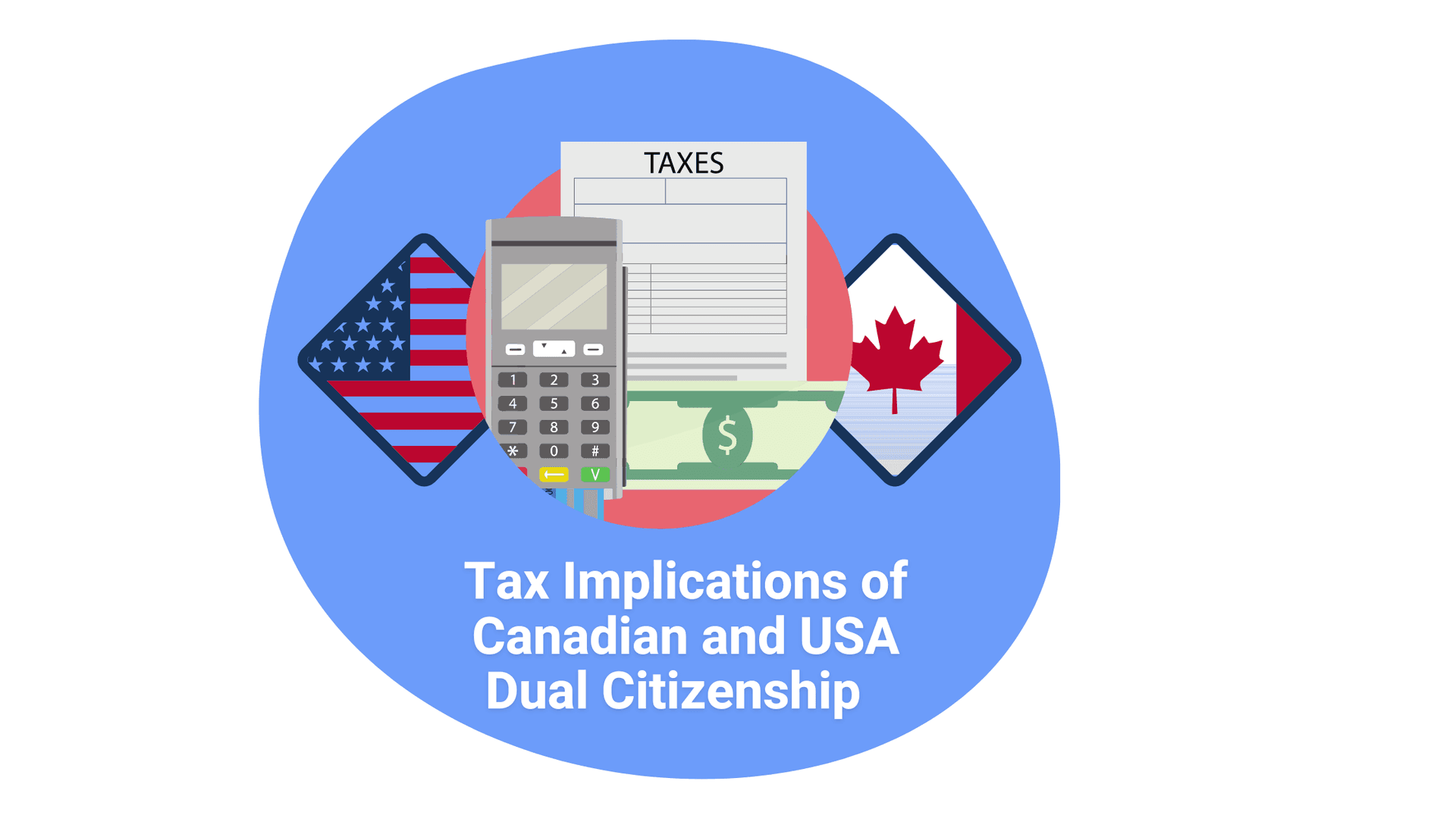 Tax Implications of Canadian and USA Dual Citizenship