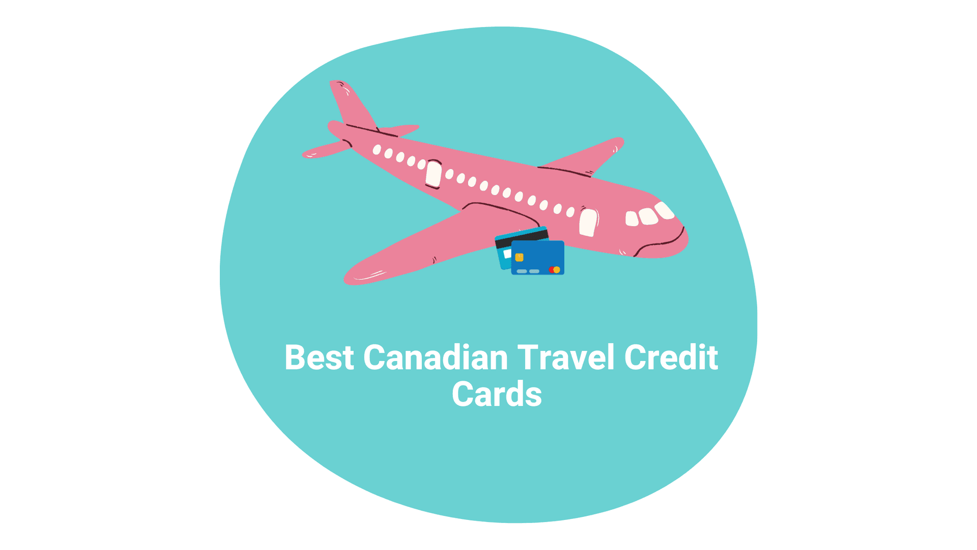 Best Canadian Travel Credit Cards 