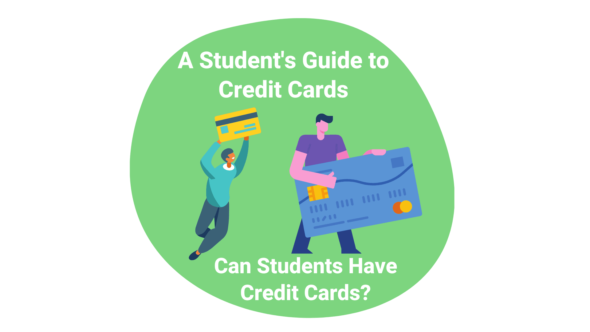 A Student's Guide to Credit Cards: Can Students Have Credit Cards?