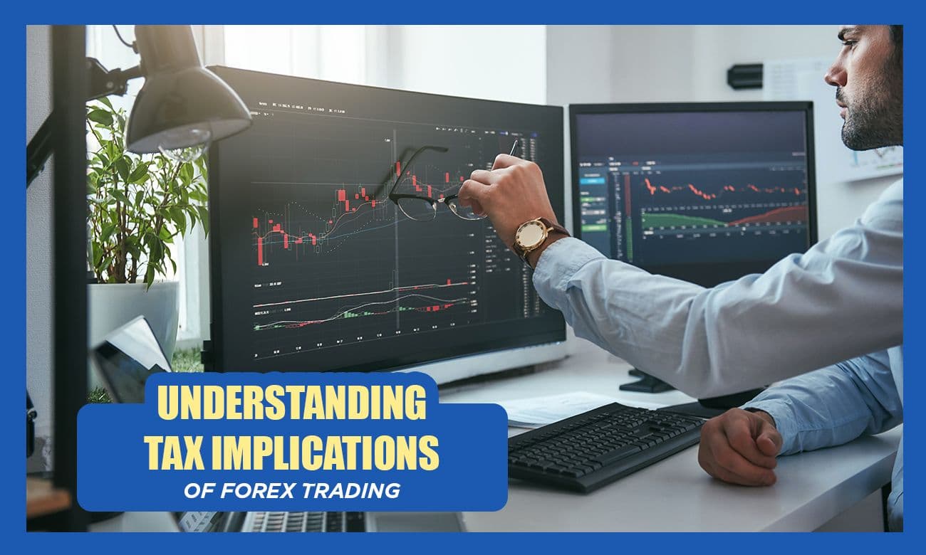 Understanding Tax Implications of Forex Trading    