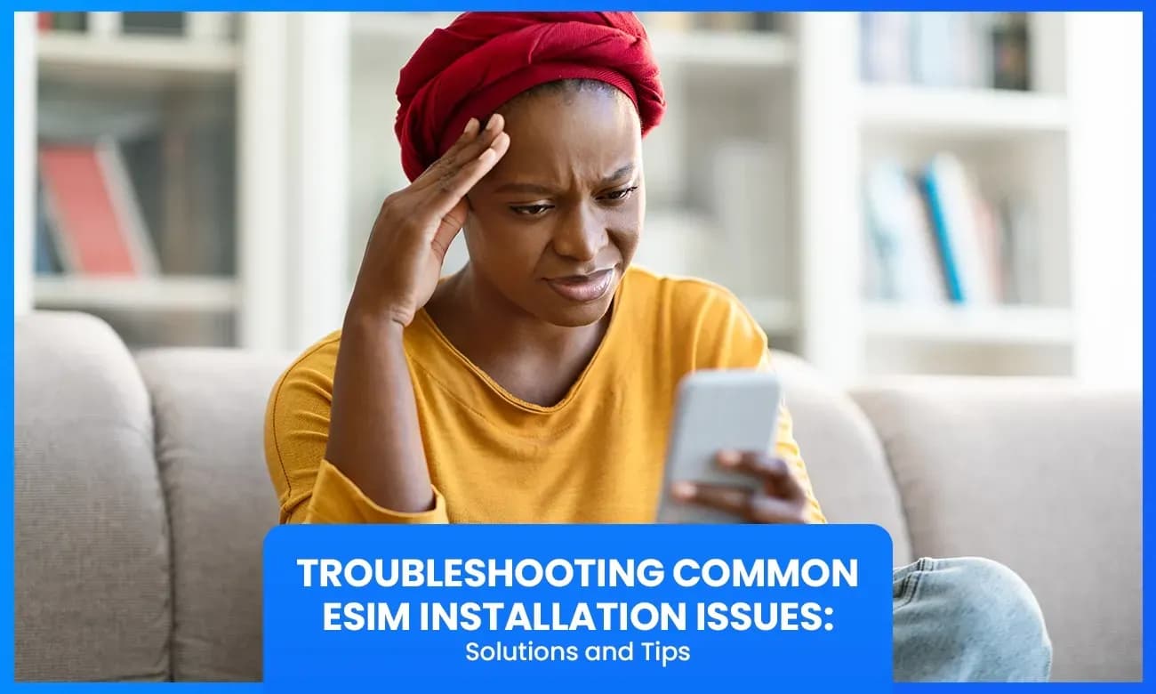 A Guide to Troubleshooting eSIM Cards