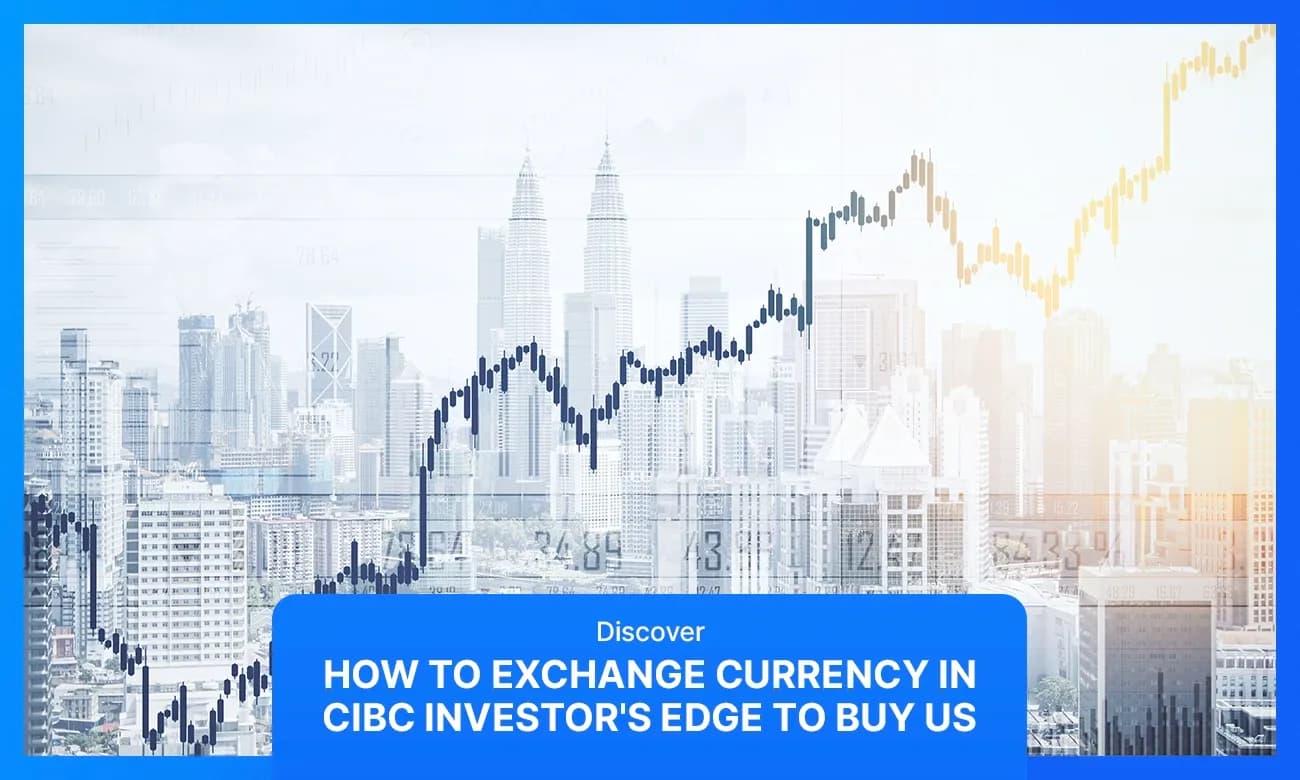 Cover image for article on CIBC Investor’s Edge Currency Exchange Guide