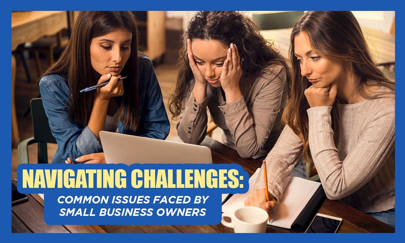 Cover image for article on Navigating Challenges: Common Issues Faced by Small Business Owners and Solutions