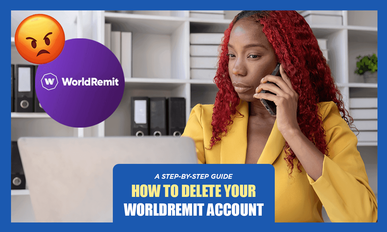 How to Delete Your WorldRemit Account: A Step-by-Step Guide