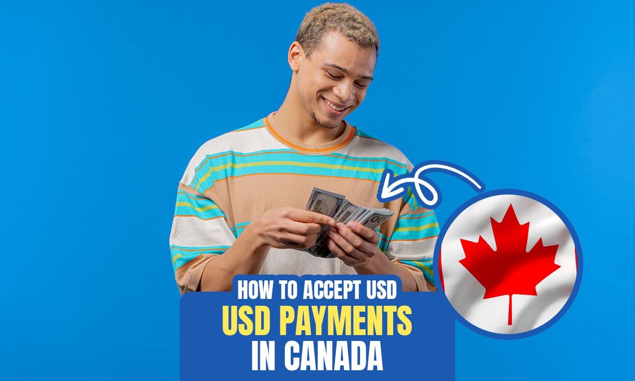 Cover image for article on How to Accept USD Payments in Canada: Simplifying Your Payment Process for USD Transactions
