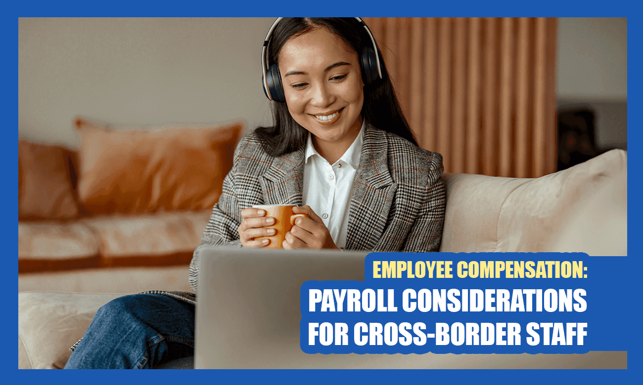 Cover image for article on Employee Compensation: Payroll Considerations for Cross-Border Staff