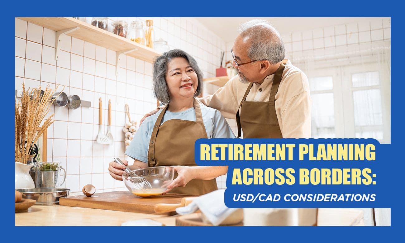 Coverage image of Retirement Planning Across Borders: USD/CAD Considerations