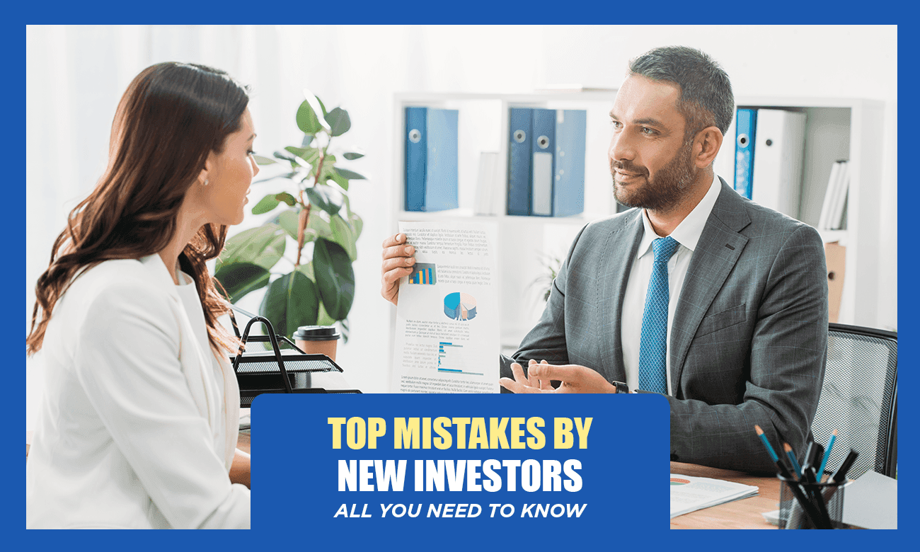 Top Mistakes by New Investors and how to Avoid them