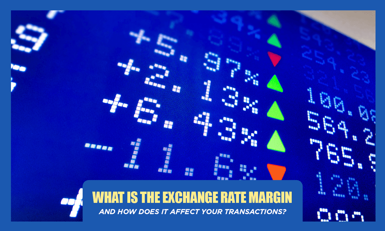What is the Exchange Rate Margin and How Does It Affect Your Transactions